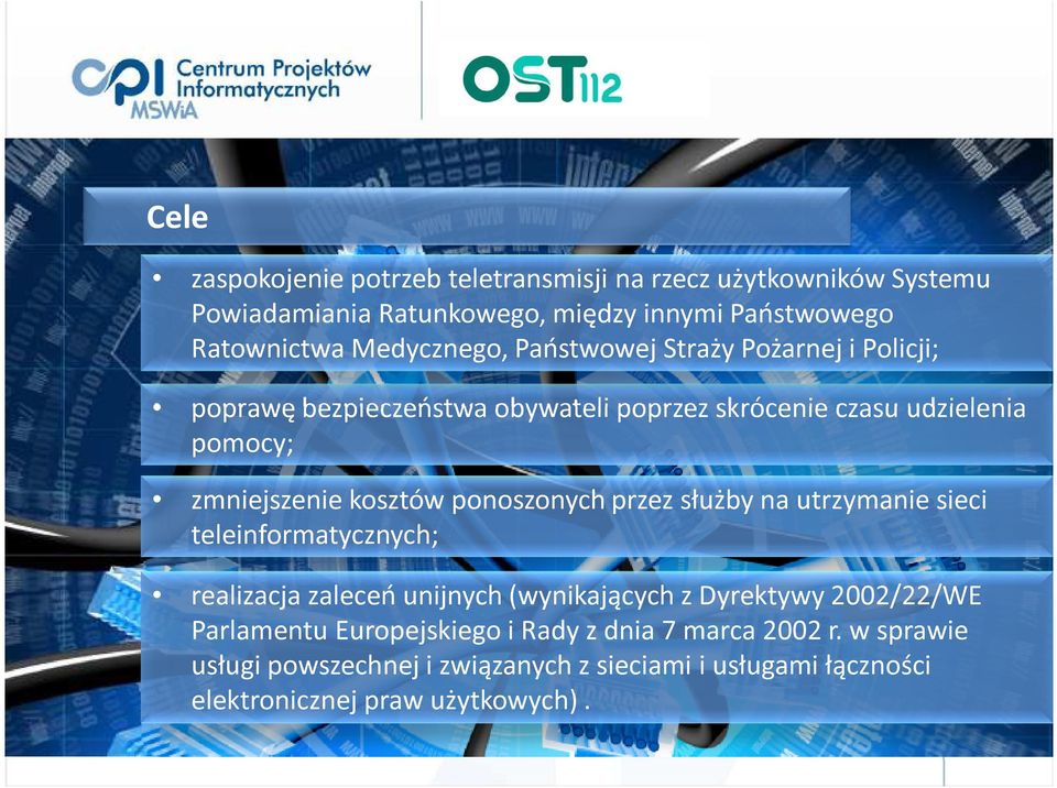 kosztów ponoszonych przez służby na utrzymanie sieci teleinformatycznych; realizacja zaleceń unijnych (wynikających z Dyrektywy 2002/22/WE