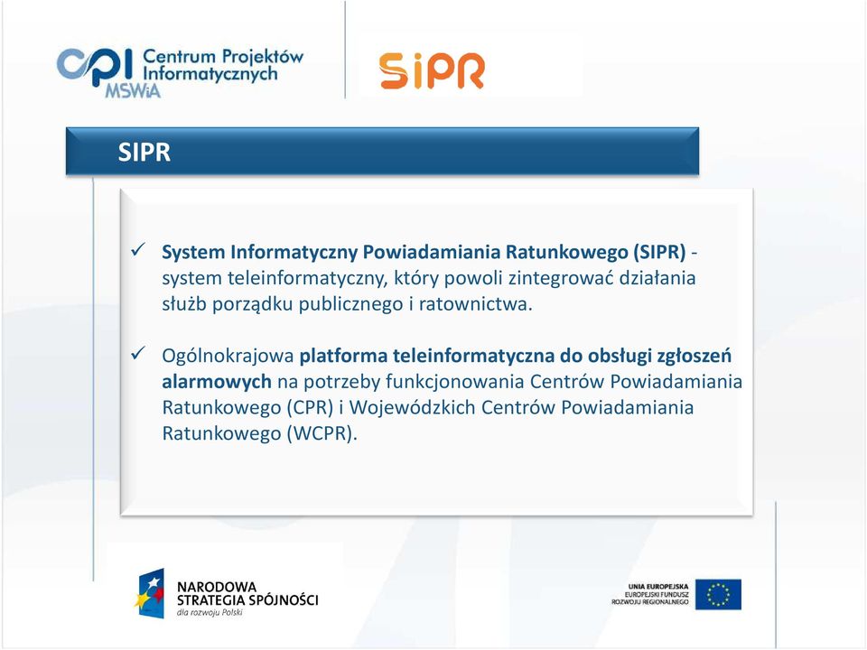 Ogólnokrajowa platforma teleinformatyczna do obsługi zgłoszeń alarmowych na potrzeby