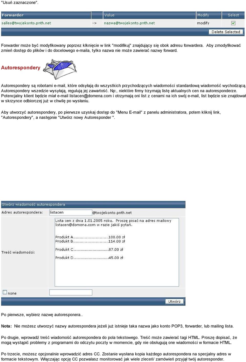 Autorespondery Autorespondery są robotami e-mail, które odsyłają do wszystkich przychodzących wiadomości standardową wiadomość wychodzącą. Autorespondery wszedzie wysyłają, regulują jej zawartość.