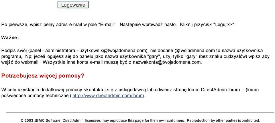 Wszystkie inne konta e-mail muszą być z nazwakonta@twojadomena.com. Potrzebujesz więcej pomocy?