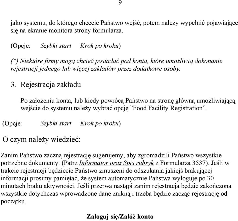 Rejestracja zakładu Po założeniu konta, lub kiedy powrócą Państwo na stronę główną umożliwiającą wejście do systemu należy wybrać opcję Food Facility Registration.