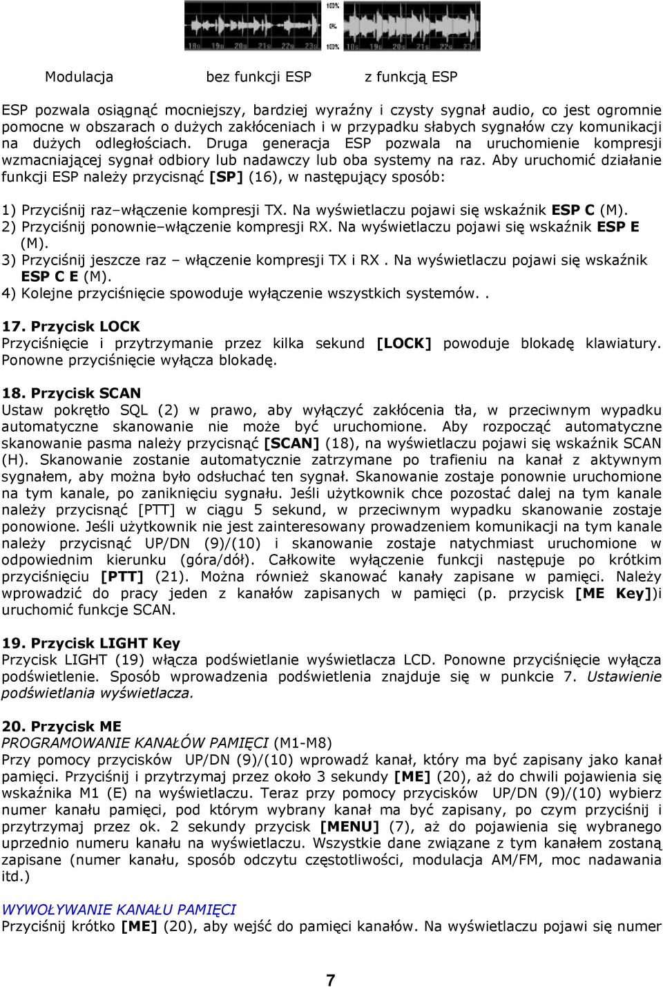 Aby uruchomić działanie funkcji ESP należy przycisnąć [SP] (16), w następujący sposób: 1) Przyciśnij raz włączenie kompresji TX. Na wyświetlaczu pojawi się wskaźnik ESP C (M).