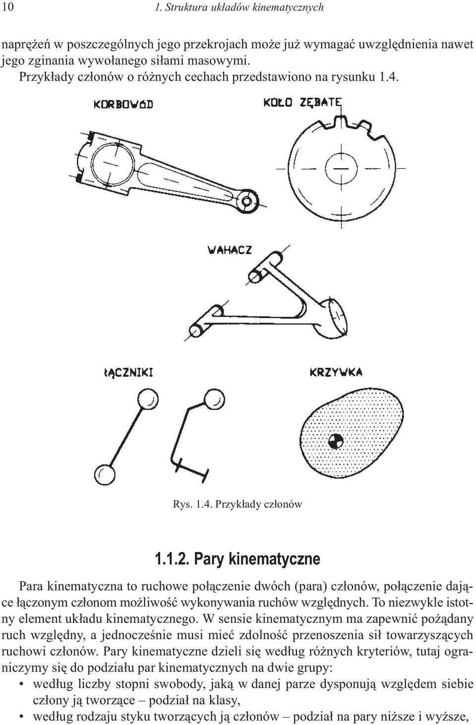 To nezwle stotn element u³du nemtcznego. W sense nemtcznm m zpewnæ po ¹dn ruch wzgldn, ednoczeœne mus meæ zdolnoœæ przenoszen s³ towrzsz¹cch ruchow cz³onów.