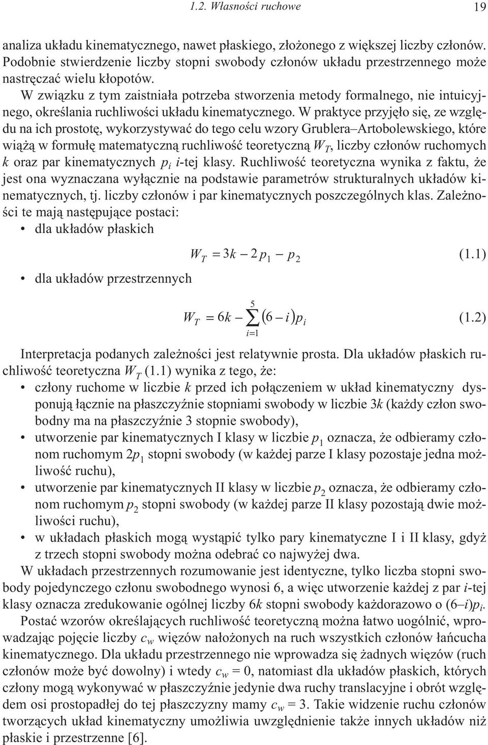 W prtce prz³o s, ze wzgldu n ch prostot, worzstwæ do tego celu wzor Gruler rtoolewsego, tóre w¹ ¹ w formu³ mtemtczn¹ ruchlwoœæ teoretczn¹ W T, lcz cz³onów ruchomch orz pr nemtcznch p -te ls.