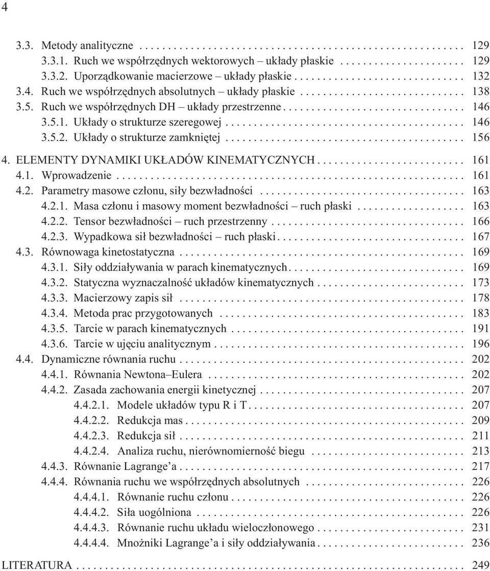 ......................................... 56 4. ELEENTY DYNIKI UK DÓW KINETYCZNYCH.......................... 6 4.. Wprowdzene............................................................. 6 4.. Prmetr msowe cz³onu, s³ ezw³dnoœc.