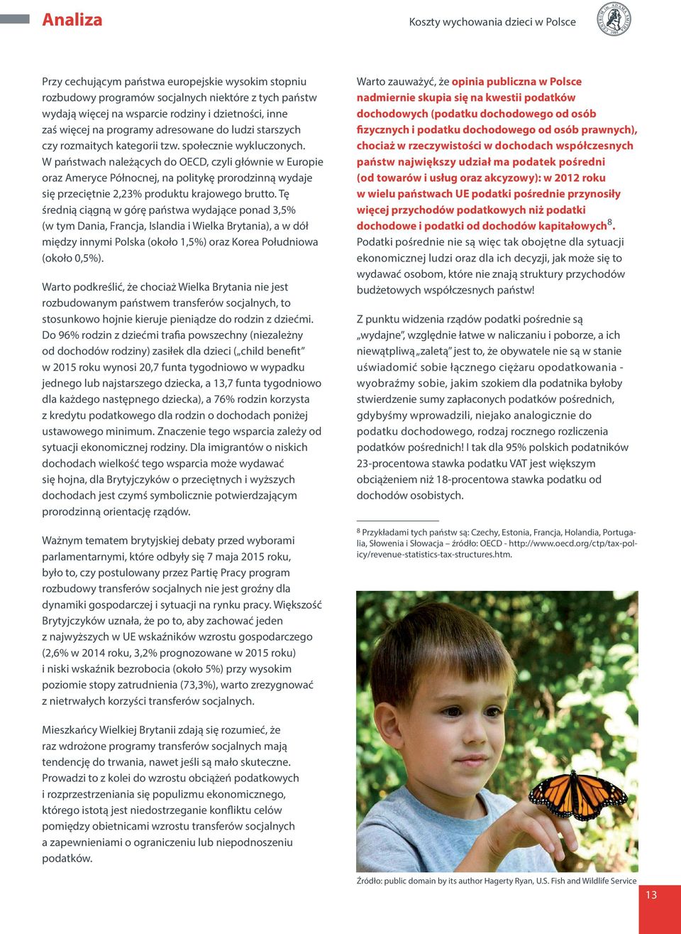 W państwach należących do OECD, czyli głównie w Europie oraz Ameryce Północnej, na politykę prorodzinną wydaje się przeciętnie 2,23% produktu krajowego brutto.