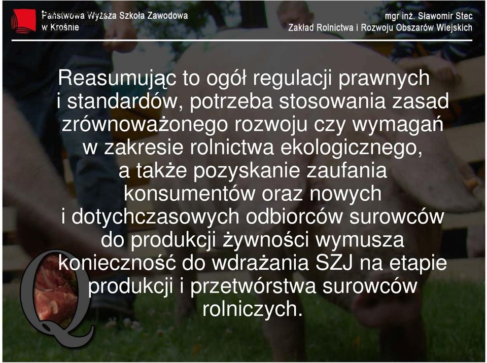 pozyskanie zaufania konsumentów oraz nowych i dotychczasowych odbiorców surowców do