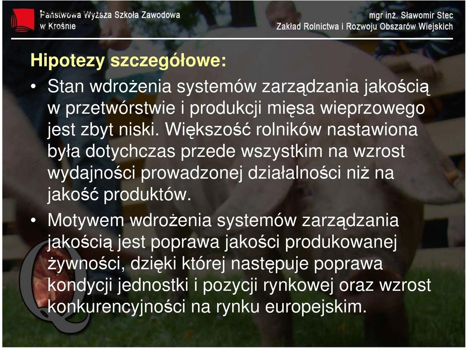 Większość rolników nastawiona była dotychczas przede wszystkim na wzrost wydajności prowadzonej działalności niż na