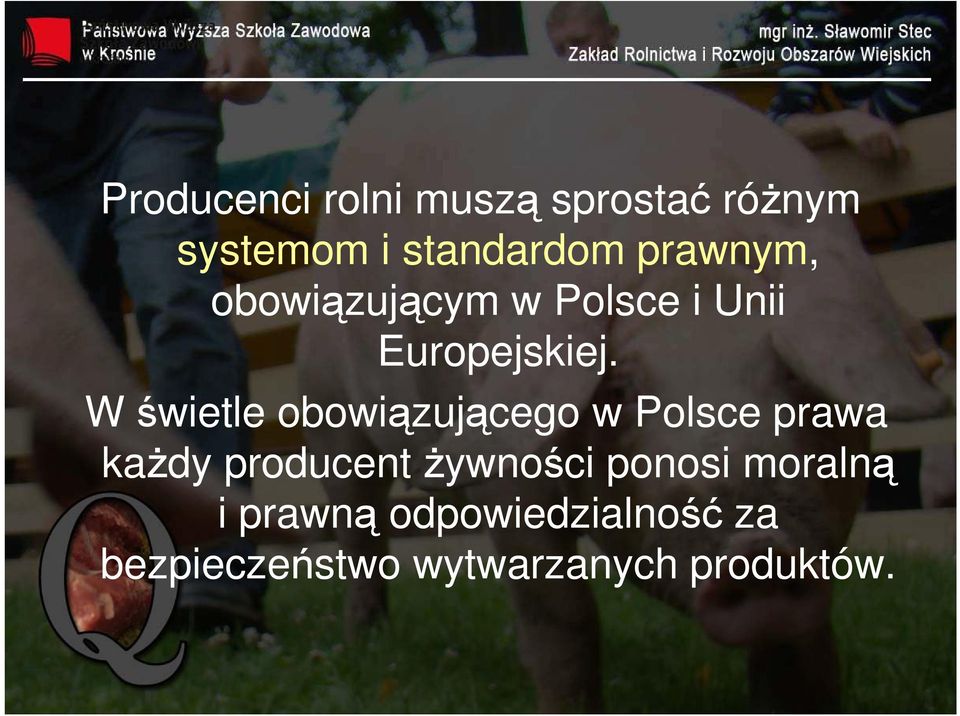 W świetle obowiązującego w Polsce prawa każdy producent żywności