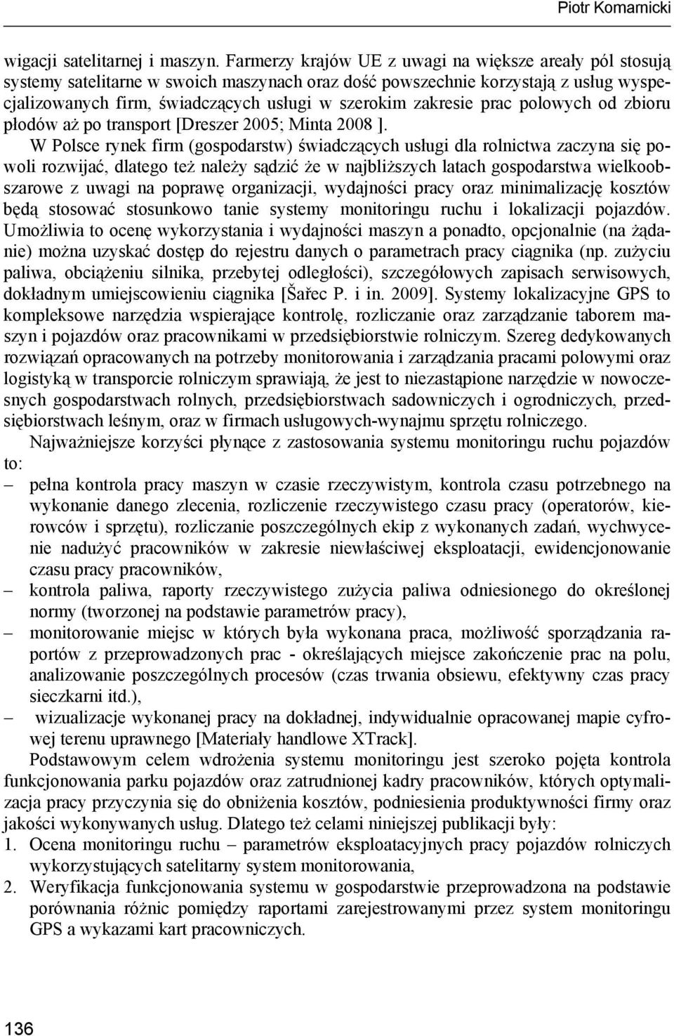 zakresie prac polowych od zbioru płodów aż po transport [Dreszer 2005; Minta 2008 ].