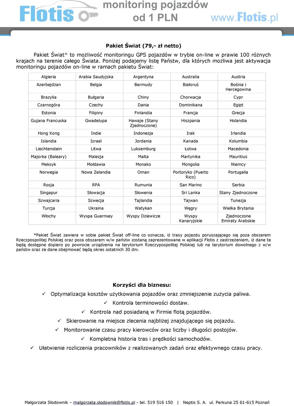 Białoruś Bośnia i Hercegowina Brazylia Bułgaria Chiny Chorwacja Cypr Czarnogóra Czechy Dania Dominikana Egipt Estonia Filipiny Finlandia Francja Grecja Gujana Francuska Gwadelupa Hawaje (Stany