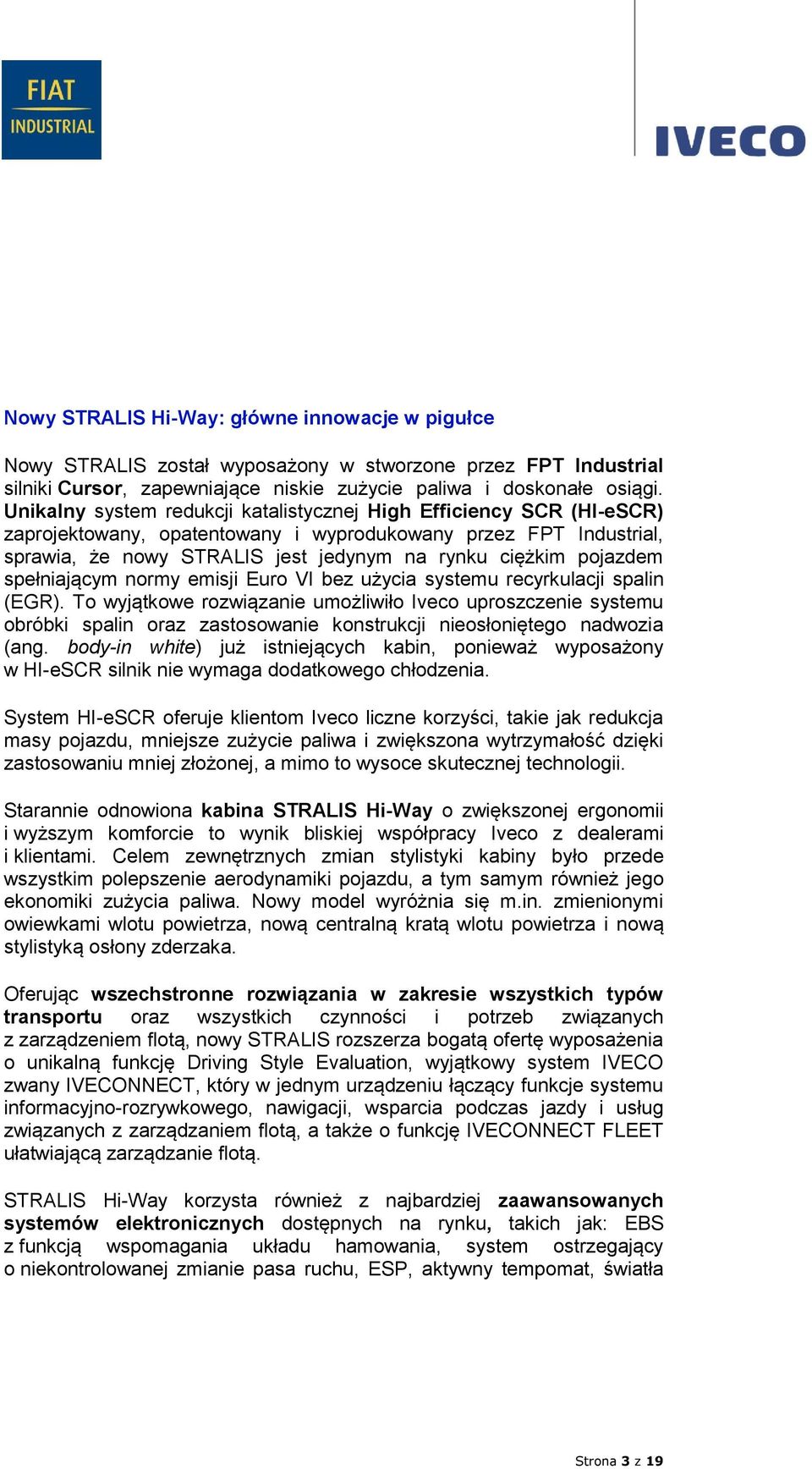 pojazdem spełniającym normy emisji Euro VI bez użycia systemu recyrkulacji spalin (EGR).