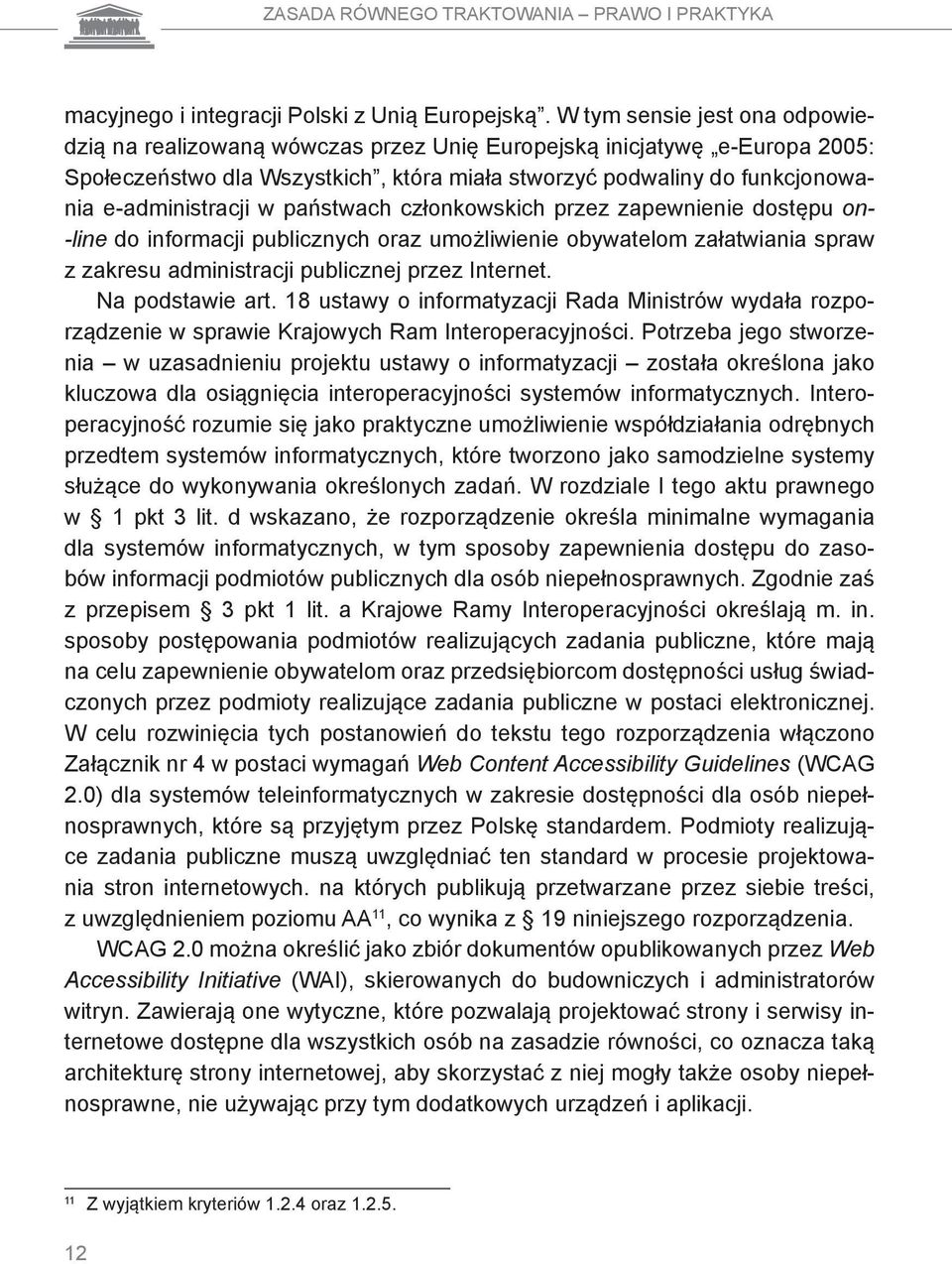 w państwach członkowskich przez zapewnienie dostępu on- -line do informacji publicznych oraz umożliwienie obywatelom załatwiania spraw z zakresu administracji publicznej przez Internet.