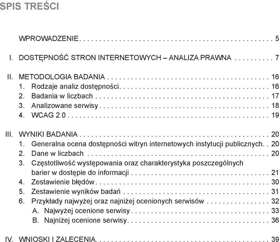 Generalna ocena dostępności witryn internetowych instytucji publicznych.. 20 2. Dane w liczbach...20 3.