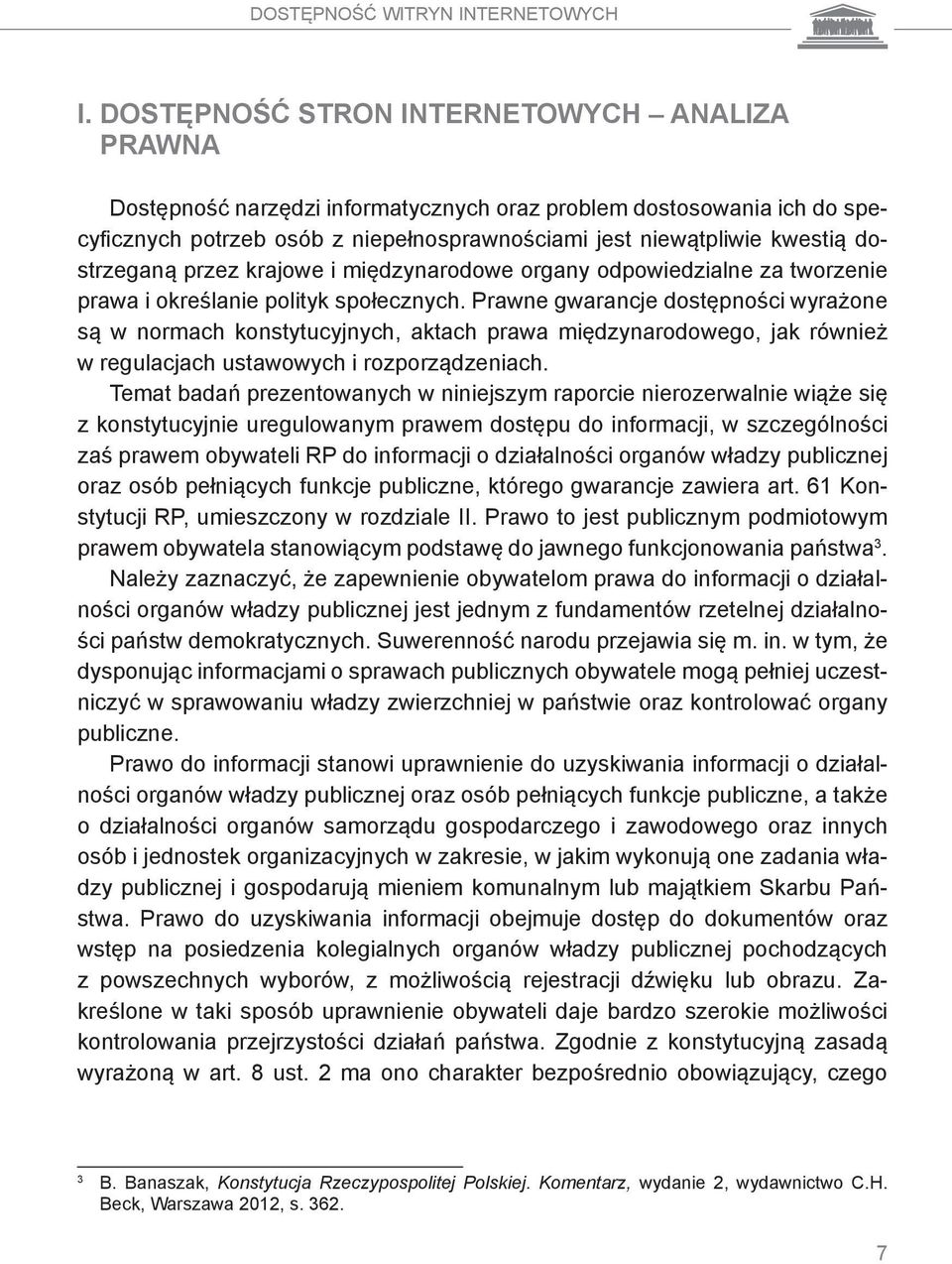 dostrzeganą przez krajowe i międzynarodowe organy odpowiedzialne za tworzenie prawa i określanie polityk społecznych.