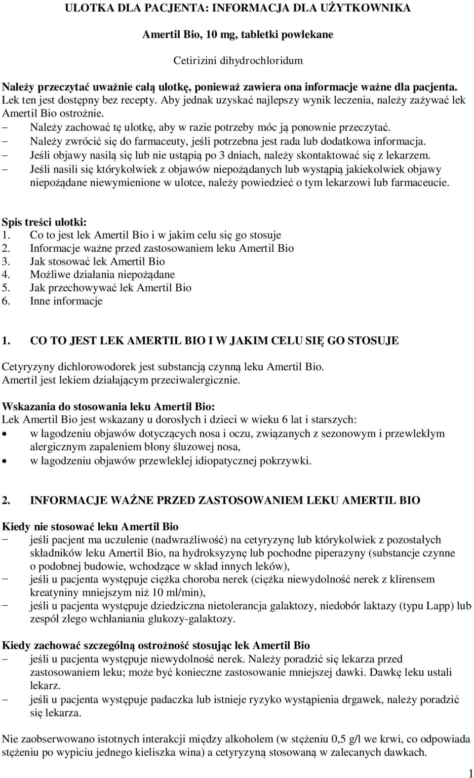 - Należy zachować tę ulotkę, aby w razie potrzeby móc ją ponownie przeczytać. - Należy zwrócić się do farmaceuty, jeśli potrzebna jest rada lub dodatkowa informacja.