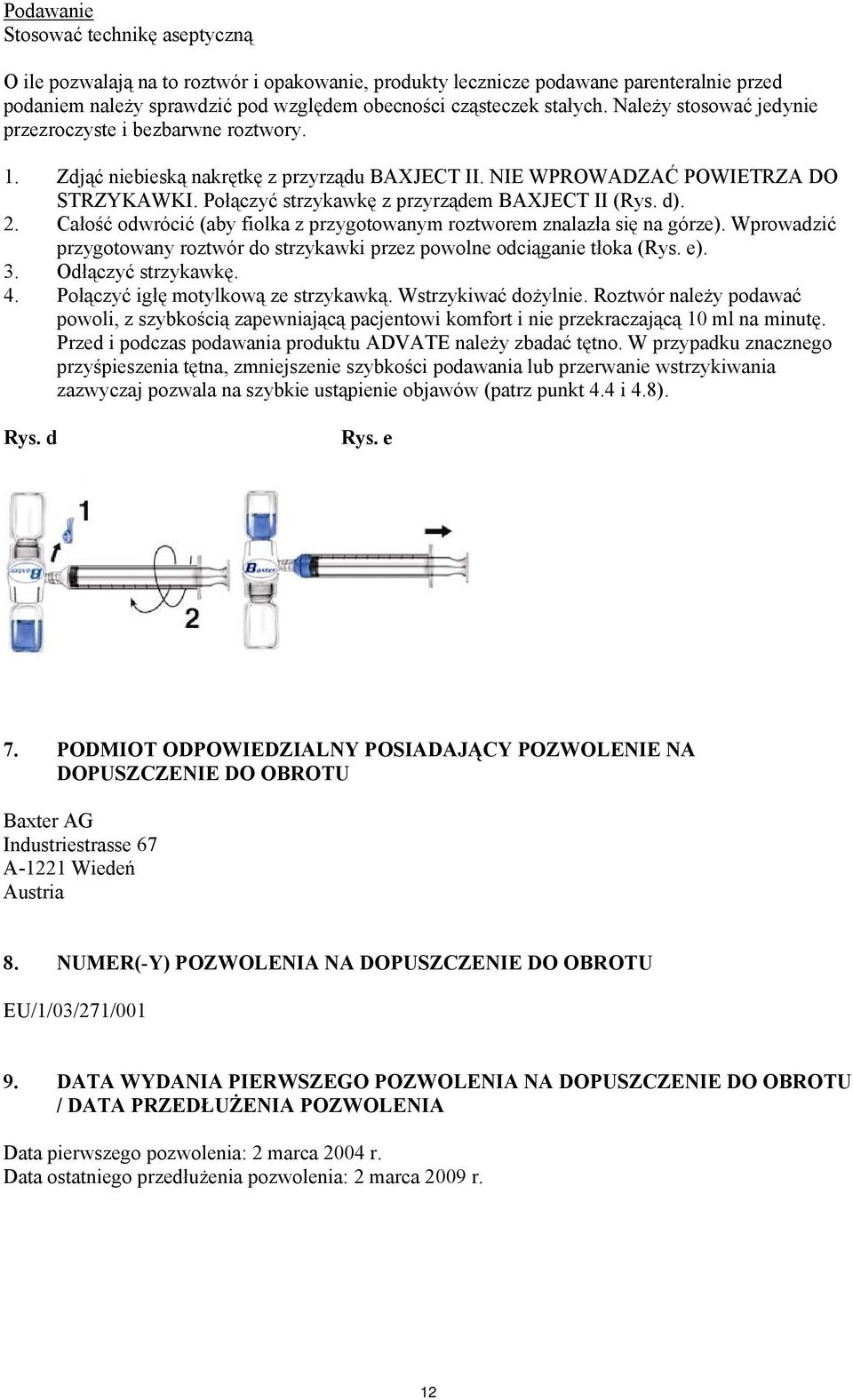 Połączyć strzykawkę z przyrządem BAXJECT II (Rys. d). 2. Całość odwrócić (aby fiolka z przygotowanym roztworem znalazła się na górze).