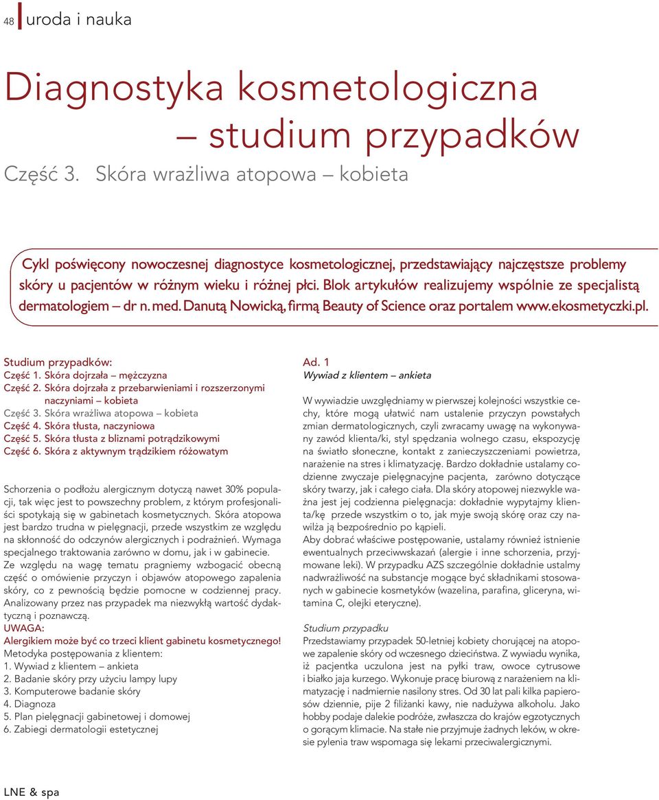 Danutą Nowicką i firmą Beauty of Science. Cykl poświęcony nowoczesnej diagnostyce kosmetologicznej,  Ad. 1 Danutą Nowicką i firmą Beauty of Studium przypadków: Science. Część 1.