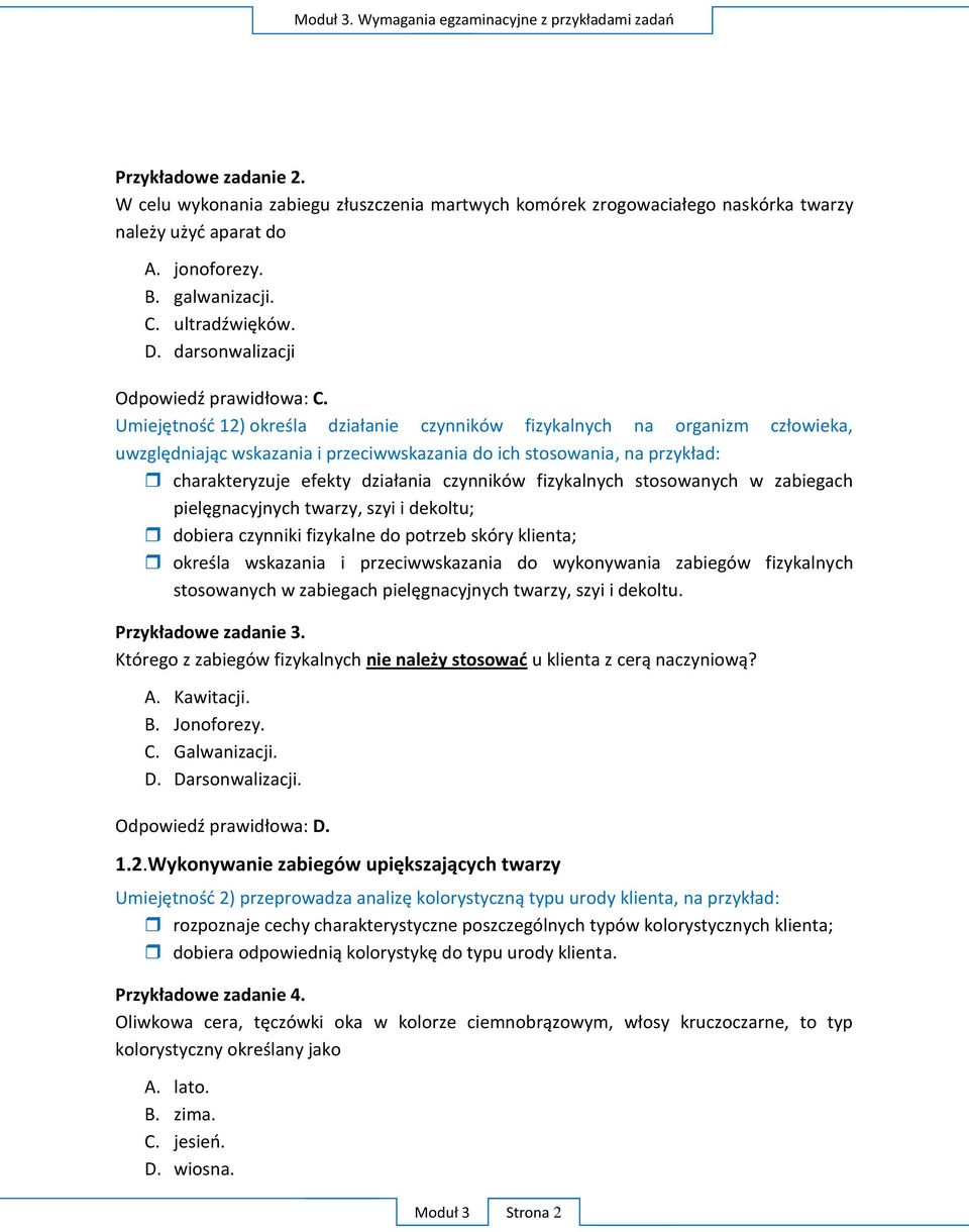 Umiejętnośd 12) określa działanie czynników fizykalnych na organizm człowieka, uwzględniając wskazania i przeciwwskazania do ich stosowania, na przykład: charakteryzuje efekty działania czynników