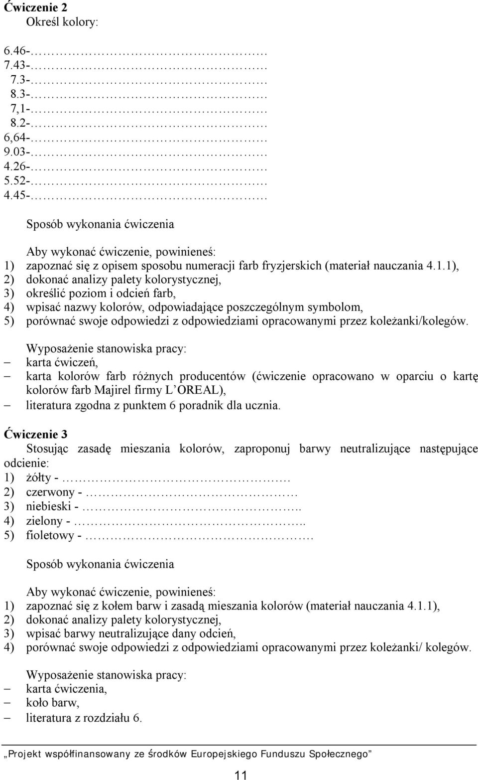 zapoznać się z opisem sposobu numeracji farb fryzjerskich (materiał nauczania 4.1.