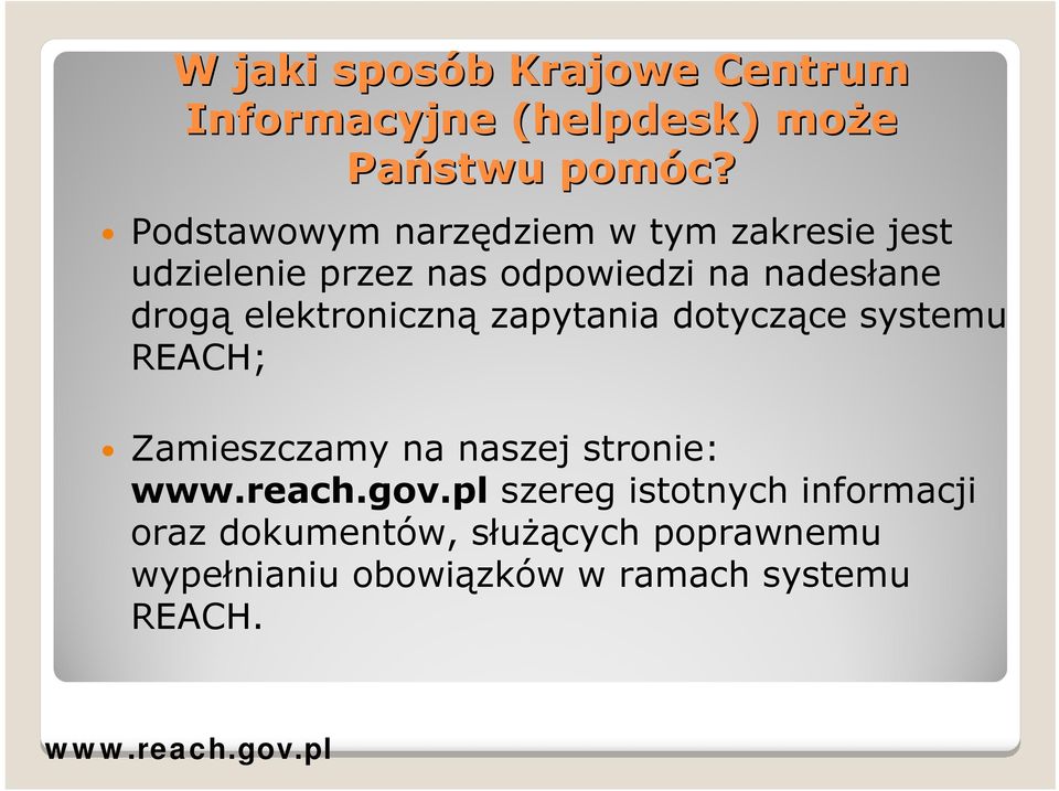 drogą elektroniczną zapytania dotyczące systemu REACH; Zamieszczamy na naszej stronie: