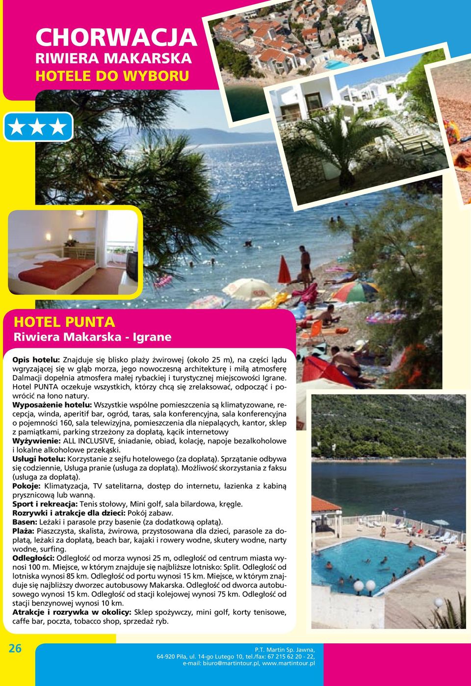 Wyposażenie hotelu: Wszystkie wspólne pomieszczenia są klimatyzowane, recepcja, winda, aperitif bar, ogród, taras, sala konferencyjna, sala konferencyjna o pojemności 160, sala telewizyjna,