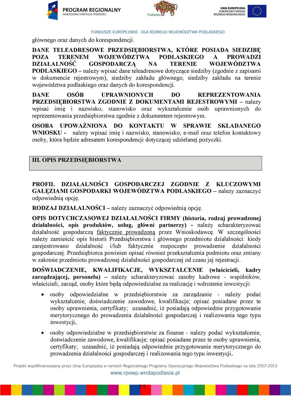 dotyczące siedziby (zgodnie z zapisami w dokumencie rejestrowym), siedziby zakładu głównego, siedziby zakładu na terenie województwa podlaskiego oraz danych do korespondencji.