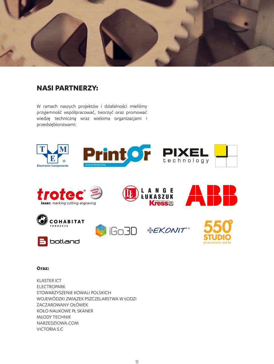 przedsiębiorstwami: Oraz: KLASTER ICT ELECTROPARK STOWARZYSZENIE KOWALI POLSKICH WOJEWÓDZKI