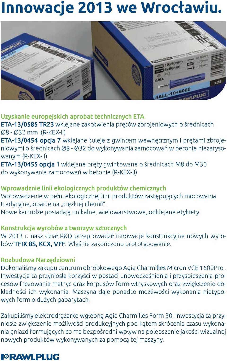 wewnętrznym i prętami zbrojeniowymi o średnicach Ø8 - Ø32 do wykonywania zamocowań w betonie niezarysowanym (R-KEX-II) ETA-13/0455 opcja 1 wklejane pręty gwintowane o średnicach M8 do M30 do