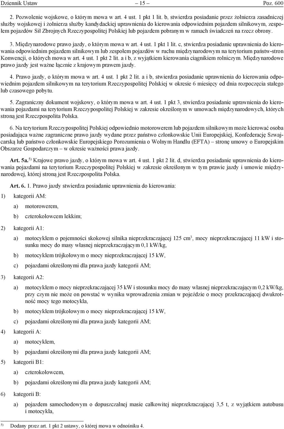 Rzeczypospolitej Polskiej lub pojazdem pobranym w ramach świadczeń na rzecz obrony. 3. Międzynarodowe prawo jazdy, o którym mowa w art. 4 ust. 1 pkt 1 lit.