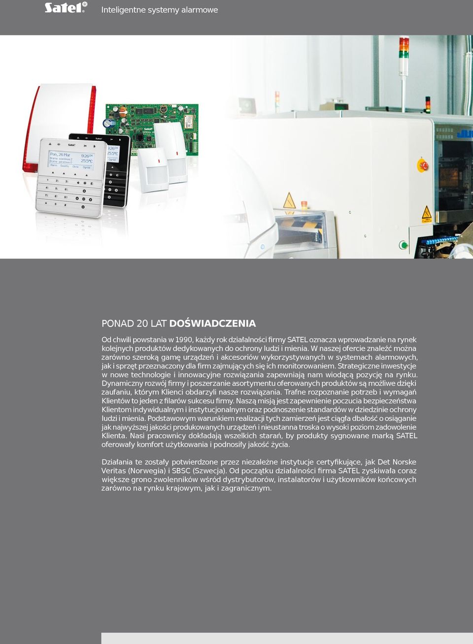 Strategiczne inwestycje w nowe technologie i innowacyjne rozwiązania zapewniają nam wiodącą pozycję na rynku.