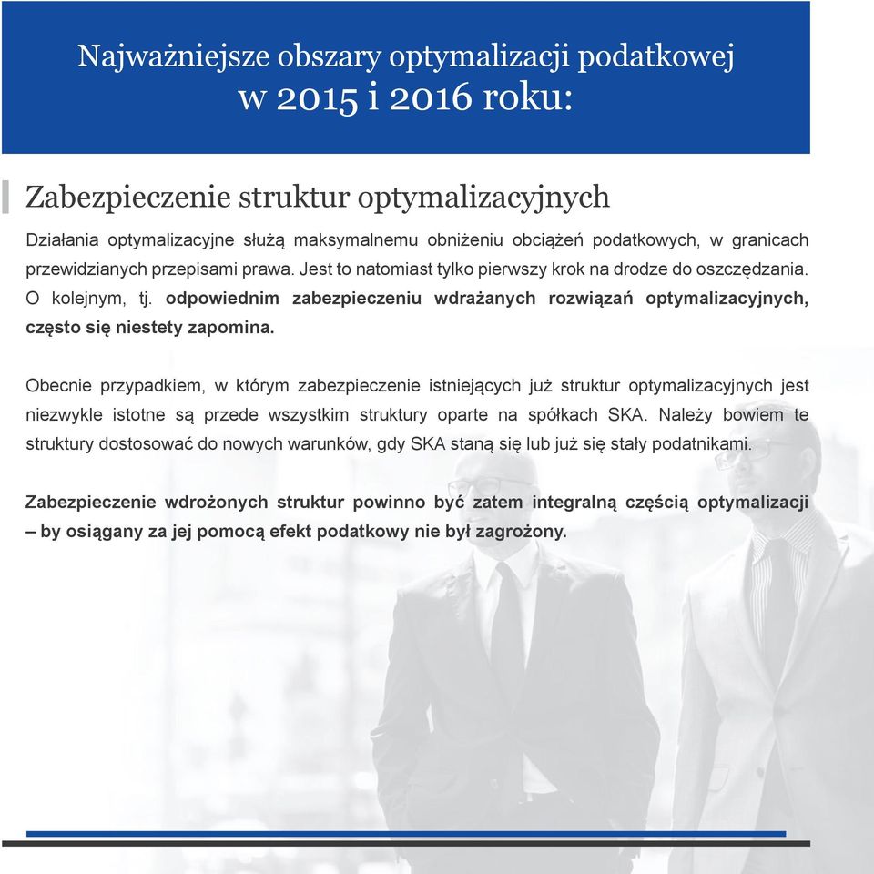 Obecnie przypadkiem, w którym zabezpieczenie istniejących już struktur optymalizacyjnych jest niezwykle istotne są przede wszystkim struktury oparte na spółkach SKA.