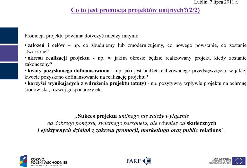 jaki jest budżet realizowanego przedsięwzięcia, w jakiej kwocie pozyskano dofinansowanie na realizację projektu? korzyści wynikających z wdrożenia projektu (atuty) - np.