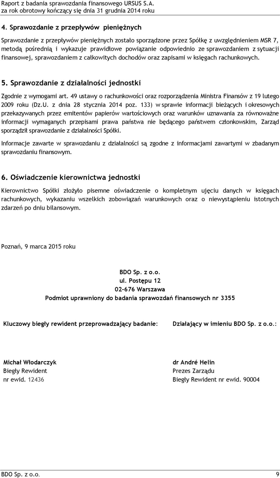 49 ustawy o rachunkowości oraz rozporządzenia Ministra Finansów z 19 lutego 2009 roku (Dz.U. z dnia 28 stycznia 2014 poz.