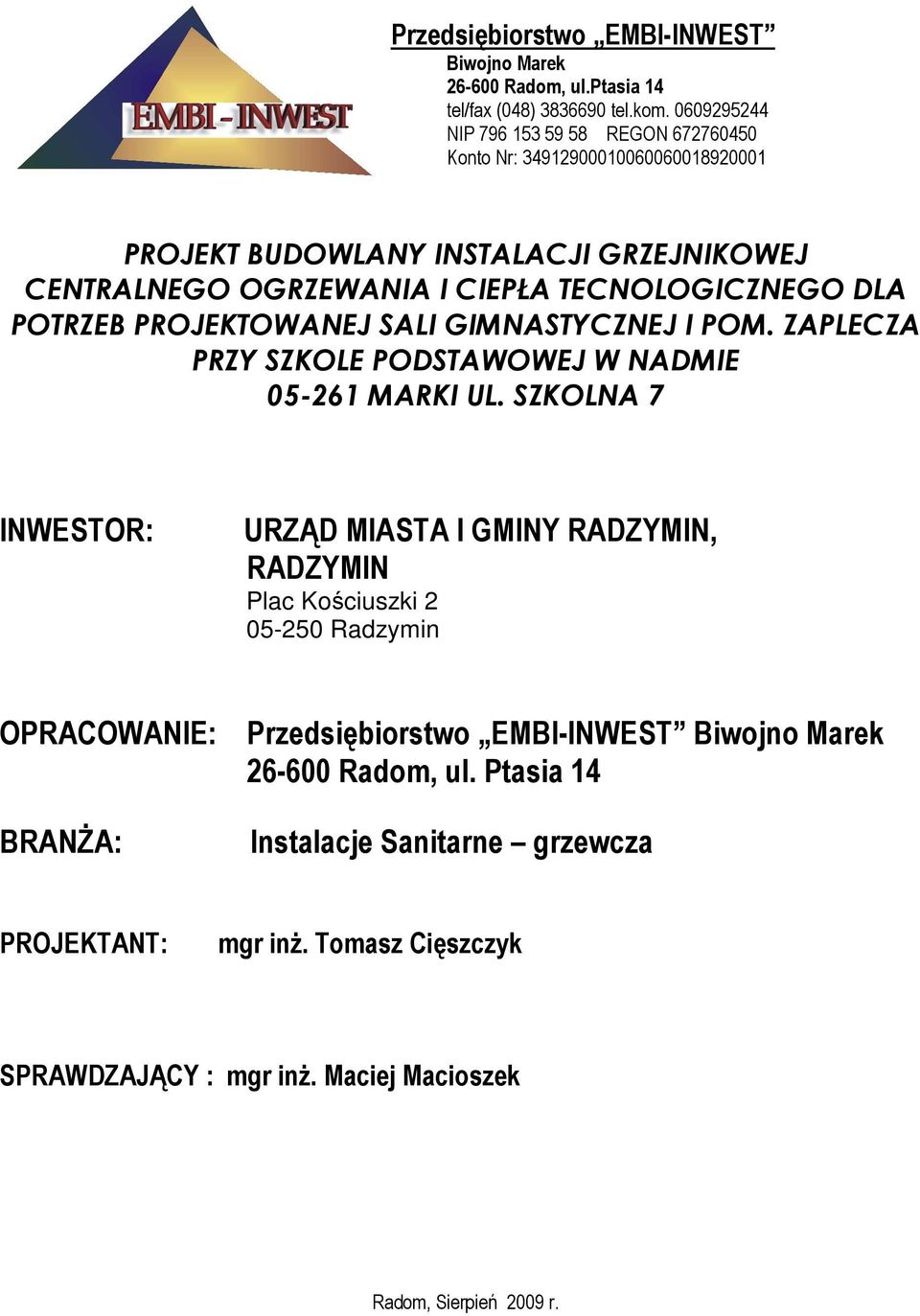 POTRZEB PROJEKTOWANEJ SALI GIMNASTYCZNEJ I POM. ZAPLECZA PRZY SZKOLE PODSTAWOWEJ W NADMIE 05-261 MARKI UL.