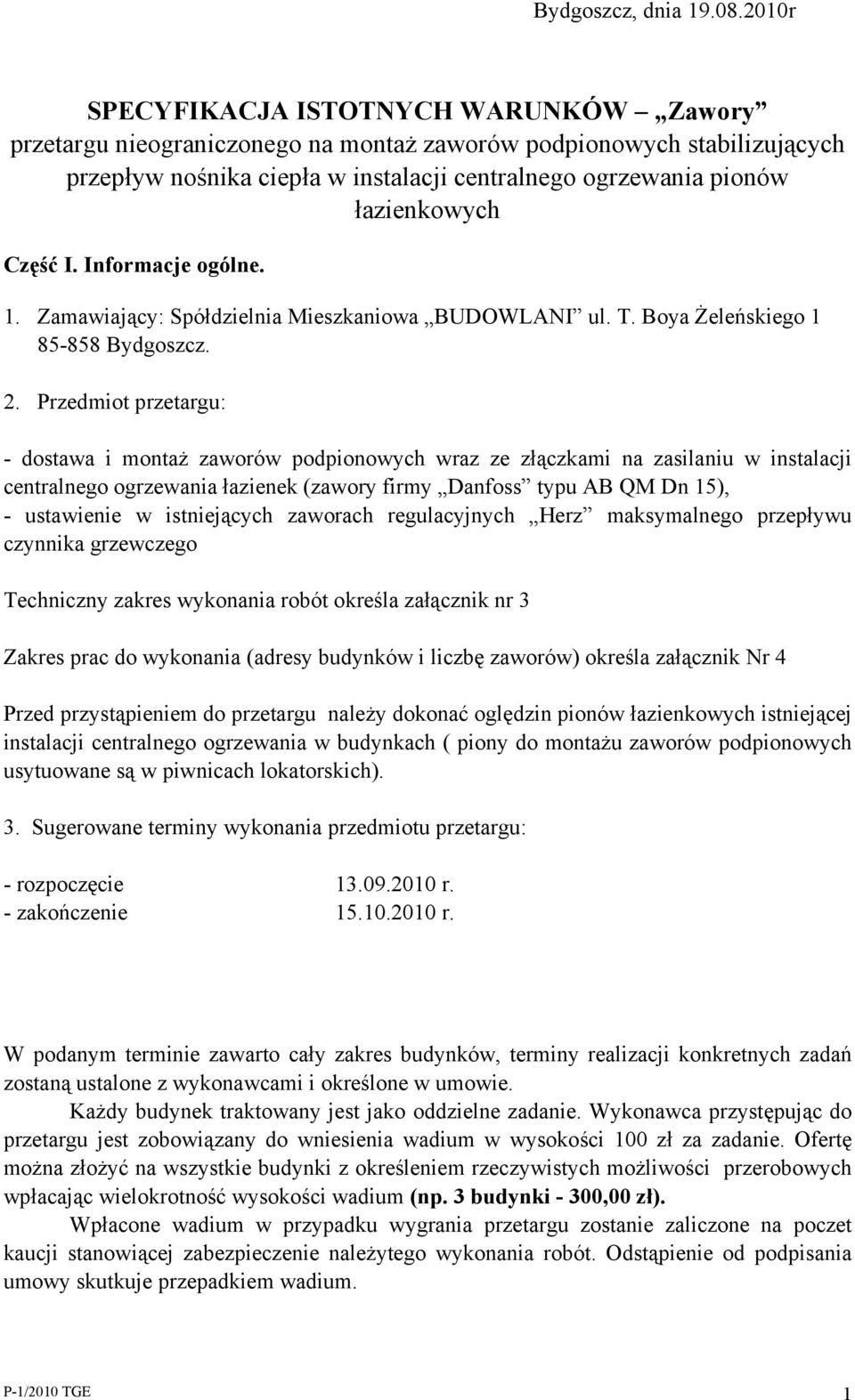 Część I. Informacje ogólne. 1. Zamawiający: Spółdzielnia Mieszkaniowa BUDOWLANI ul. T. Boya Żeleńskiego 1 85-858 Bydgoszcz. 2.