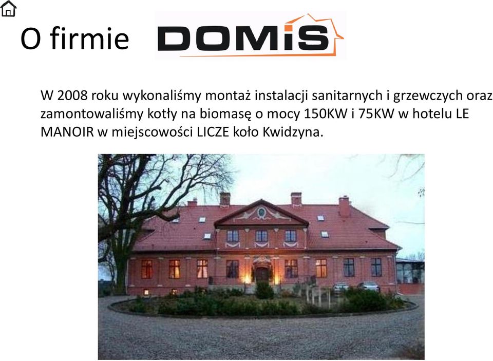 zamontowaliśmy kotły na biomasę o mocy 150KW i