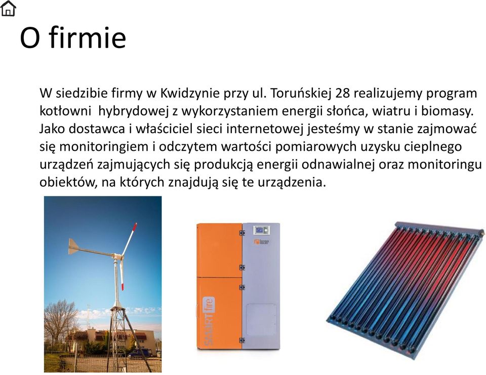 Jako dostawca i właściciel sieci internetowej jesteśmy w stanie zajmowad się monitoringiem i odczytem