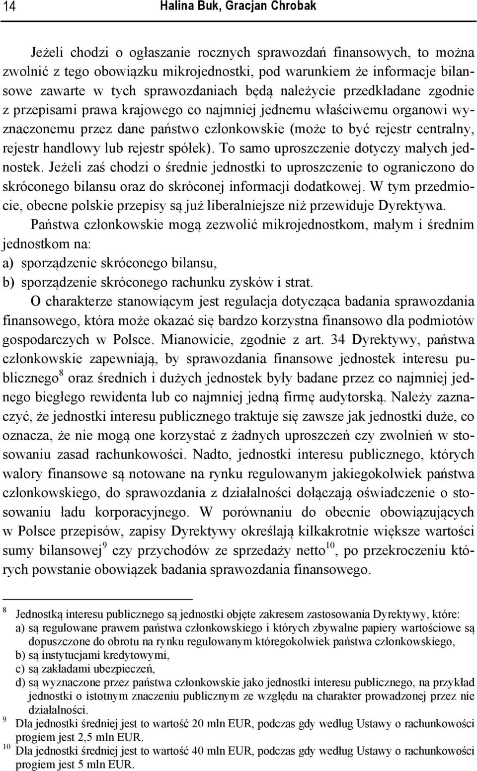 rejestr handlowy lub rejestr spółek). To samo uproszczenie dotyczy małych jednostek.
