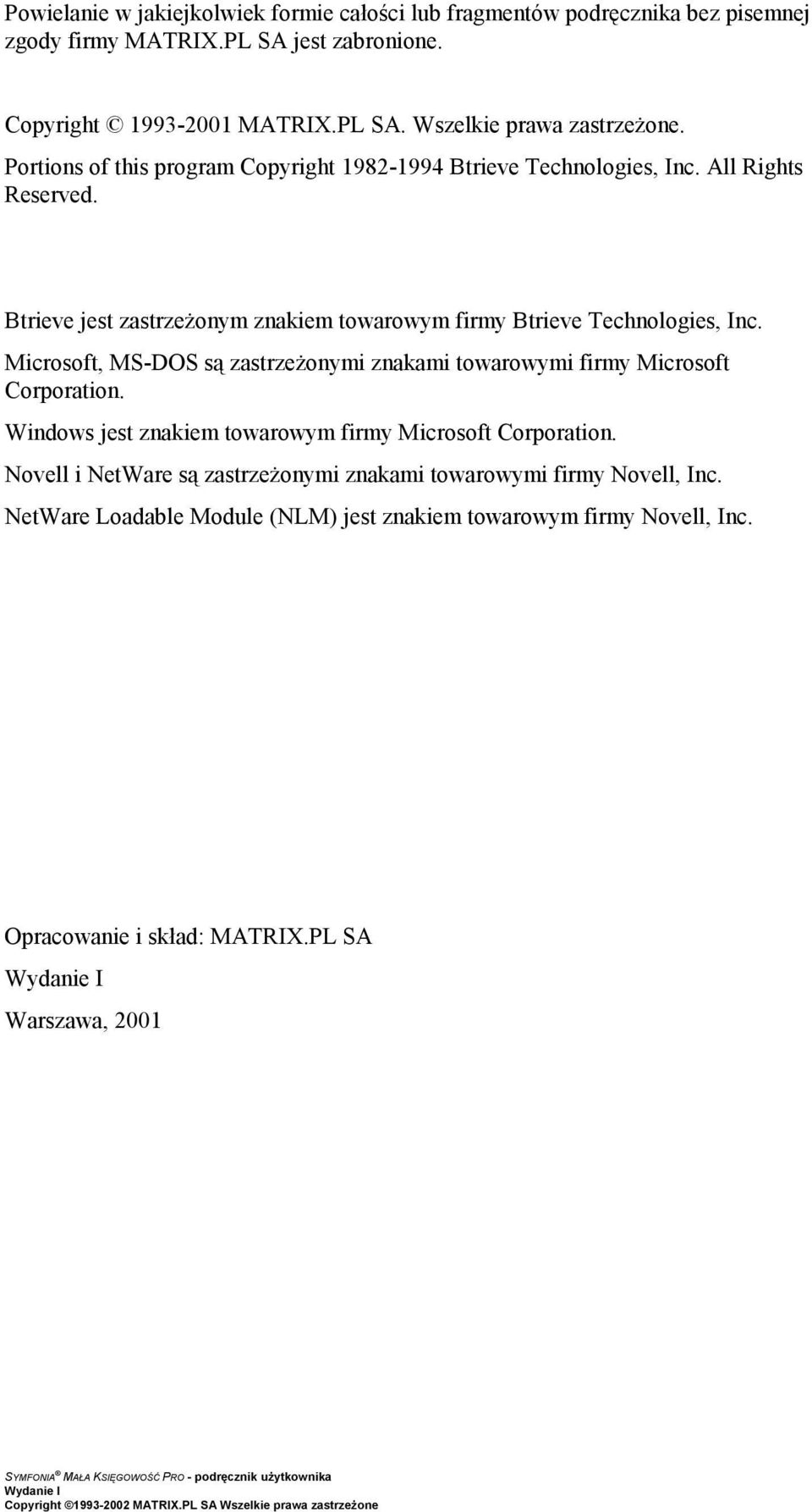 Microsoft, MS-DOS są zastrzeżonymi znakami towarowymi firmy Microsoft Corporation. Windows jest znakiem towarowym firmy Microsoft Corporation.