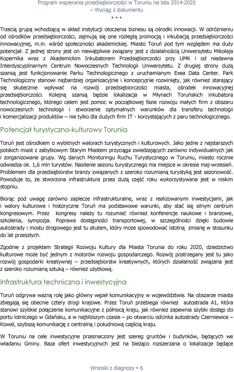 Miasto Toruń pod tym względem ma duży potencjał.