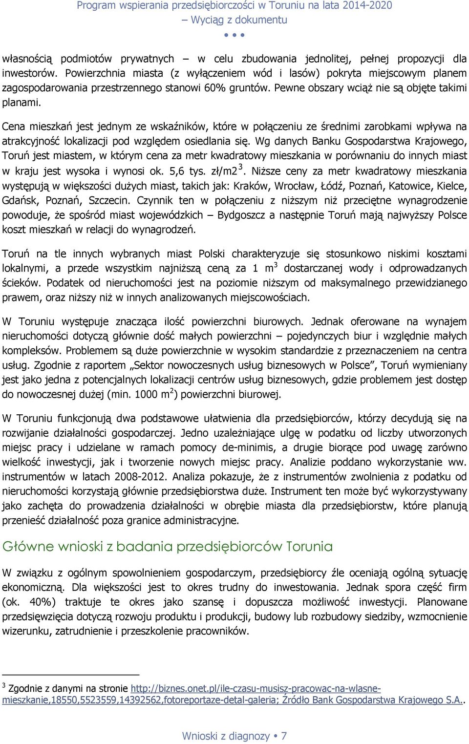 Cena mieszkań jest jednym ze wskaźników, które w połączeniu ze średnimi zarobkami wpływa na atrakcyjność lokalizacji pod względem osiedlania się.