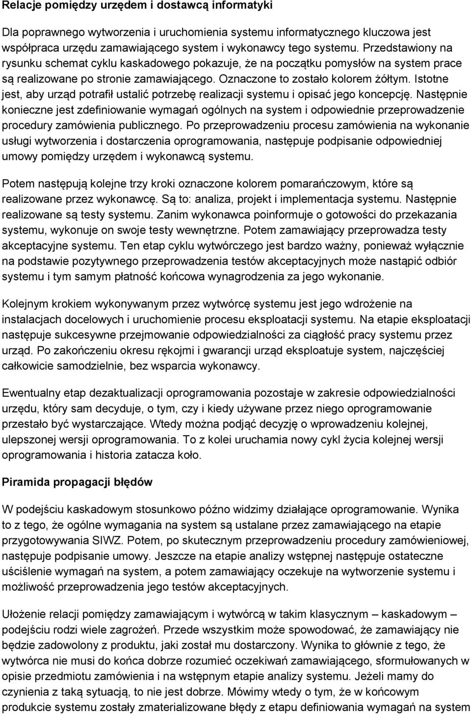 Istotne jest, aby urząd potrafił ustalić potrzebę realizacji systemu i opisać jego koncepcję.