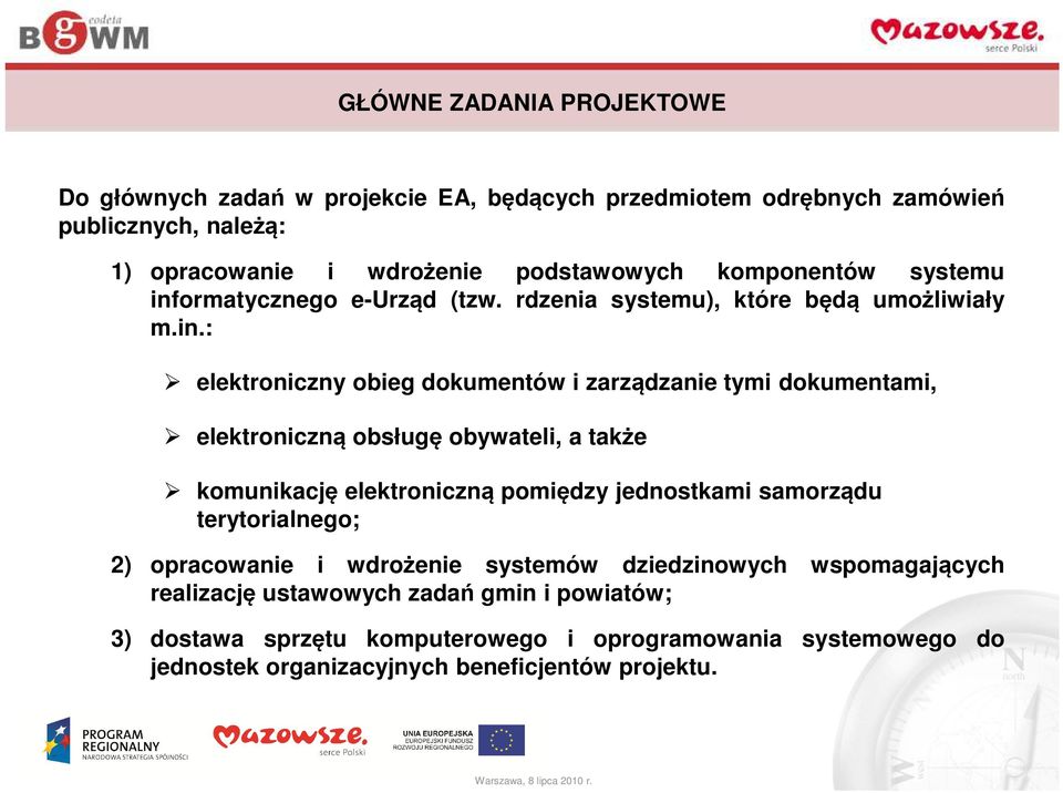 ormatycznego e-urząd (tzw. rdzenia systemu), które będą umożliwiały m.in.