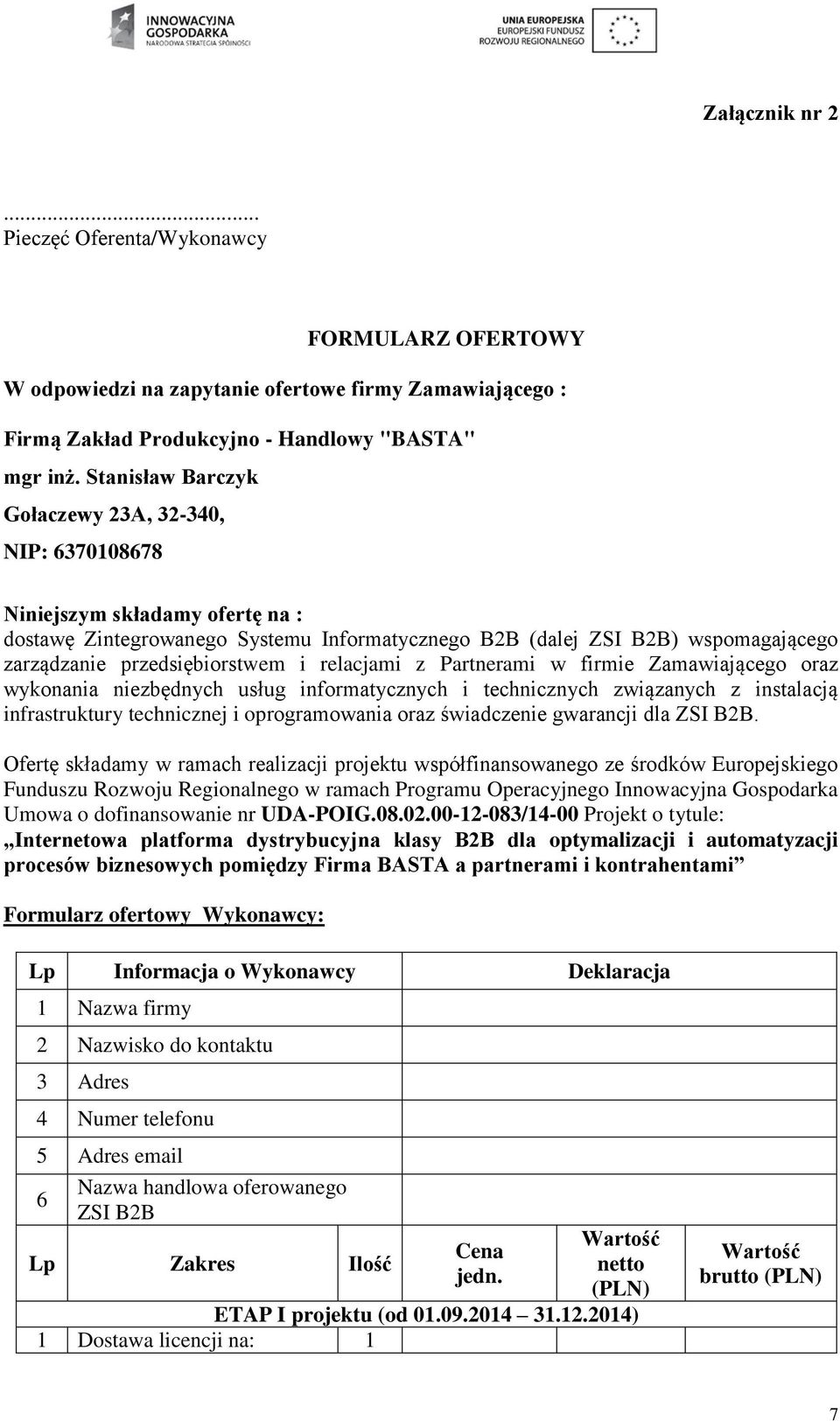 przedsiębiorstwem i relacjami z Partnerami w firmie Zamawiającego oraz wykonania niezbędnych usług informatycznych i technicznych związanych z instalacją infrastruktury technicznej i oprogramowania