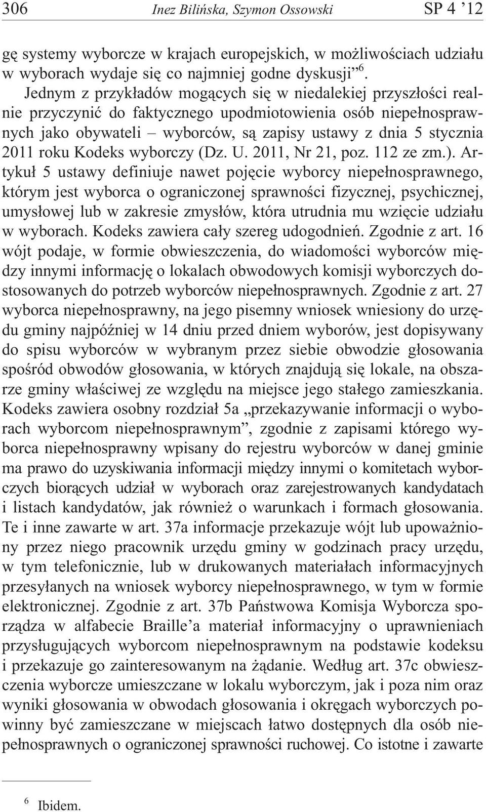 roku Kodeks wyborczy (Dz. U. 2011, Nr 21, poz. 112 ze zm.).