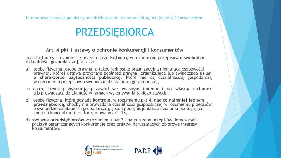 osobę prawną, a także jednostkę organizacyjną niemającą osobowości prawnej, której ustawa przyznaje zdolność prawną, organizującą lub świadczącą usługi o charakterze użyteczności publicznej, które