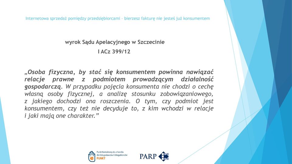 W przypadku pojęcia konsumenta nie chodzi o cechę własną osoby fizycznej, a analizę stosunku