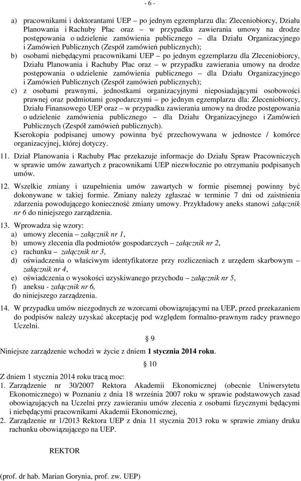 Rachuby Płac oraz w przypadku zawierania umowy na drodze postępowania o udzielenie zamówienia publicznego dla Działu Organizacyjnego i Zamówień Publicznych (Zespół zamówień publicznych); c) z osobami