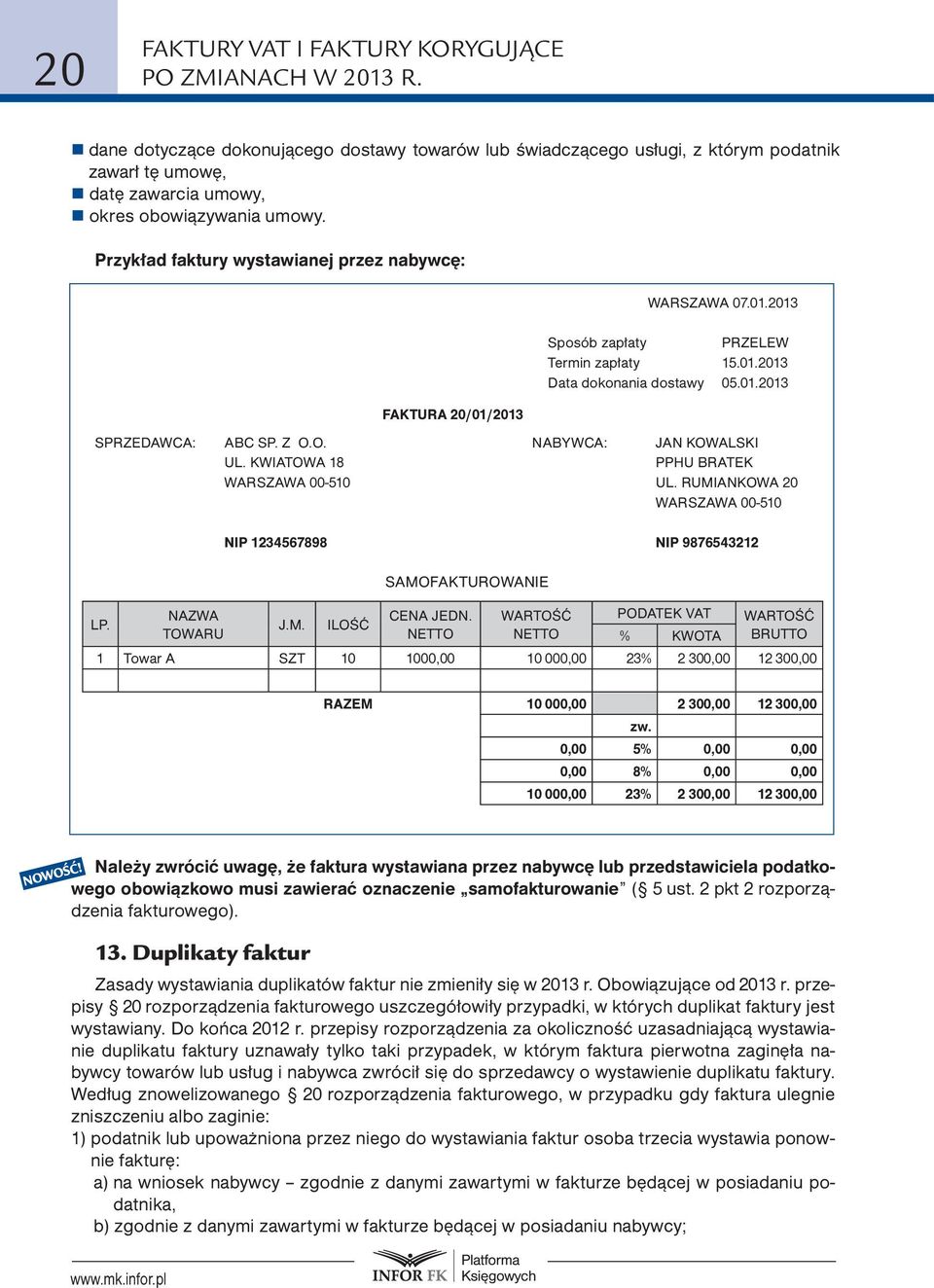 O. NABYWCA: JAN KOWALSKI UL. KWIATOWA 18 PPHU BRATEK WARSZAWA 00-510 UL. RUMIANKOWA 20 WARSZAWA 00-510 LP. NAZWA TOWARU NIP 1234567898 NIP 9876543212 J.M. ILOŚĆ SAMOFAKTUROWANIE CENA JEDN.
